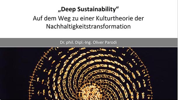 Titelfolie zum Vortrag "Deep Sustainability", Oliver Parodi
